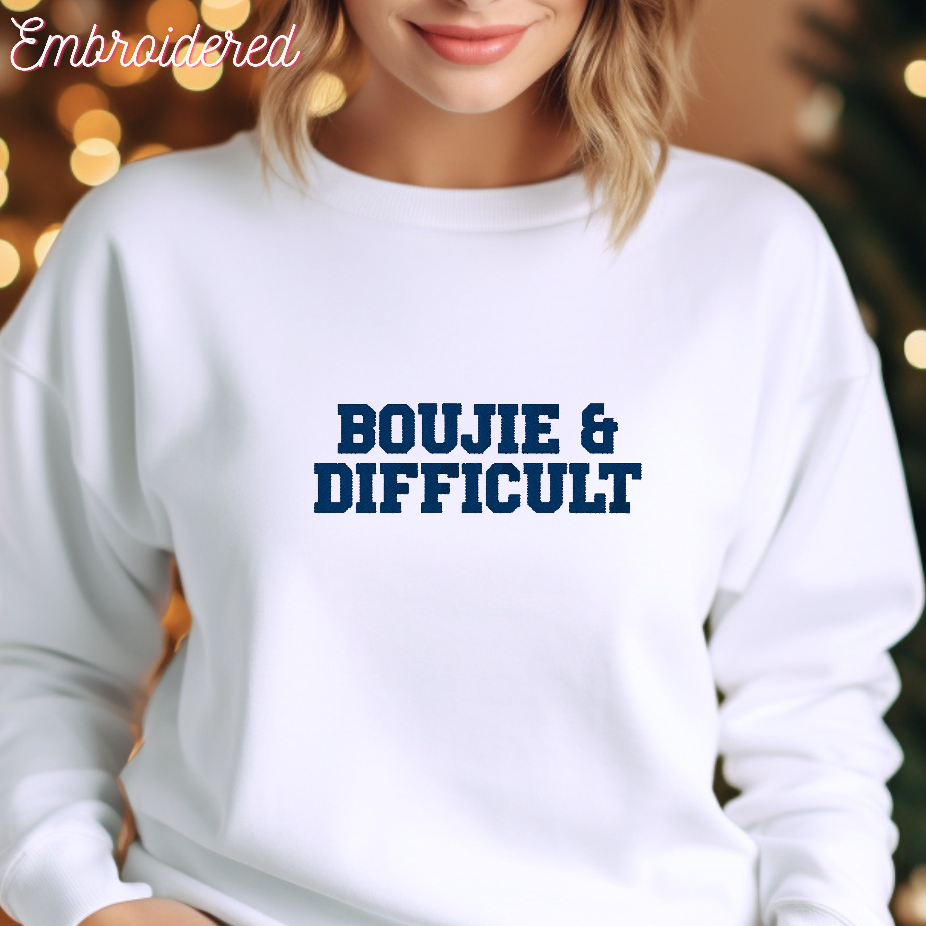 Boujie and Difficult Embroidered Crewneck Sweatshirt - Cozy Fleece Lined, Sassy & Fun!