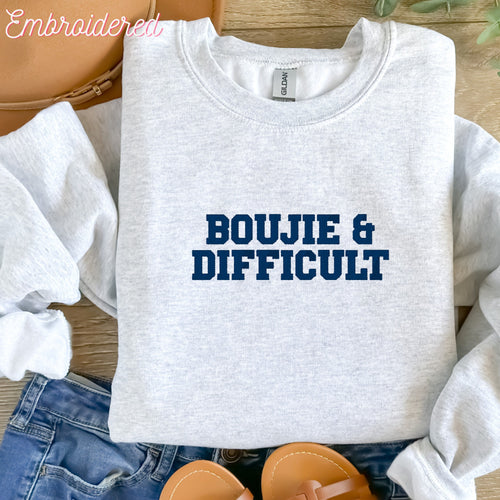 Boujie and Difficult Embroidered Crewneck Sweatshirt - Cozy Fleece Lined, Sassy & Fun!