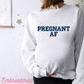 Mom-to-Be Cozy Fleece Lined Crewneck Sweatshirt - Pregnant AF Embroidery - Pregnancy, Motherhood, Funny Sweater.