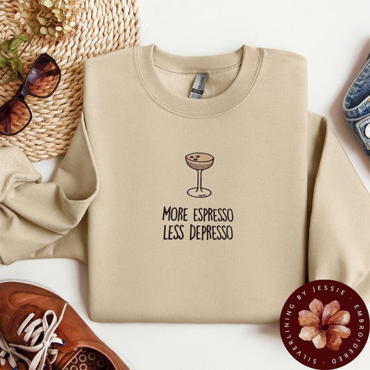 Embroidered Espresso Martini Crewneck Sweatshirt - Fleece Lined. Sassy More Espresso Less Depresso - Gift for Her or Him. Fun Sweatshirt.